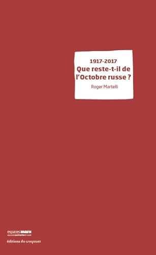 Beispielbild fr 1917-2017 que reste-t-il de l'Octobre russe ? [Broch] Martelli, Roger zum Verkauf von BIBLIO-NET