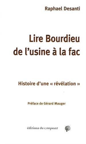 Beispielbild fr Lire Bourdieu De L'usine  La Fac : Histoire D'une Rvlation zum Verkauf von RECYCLIVRE