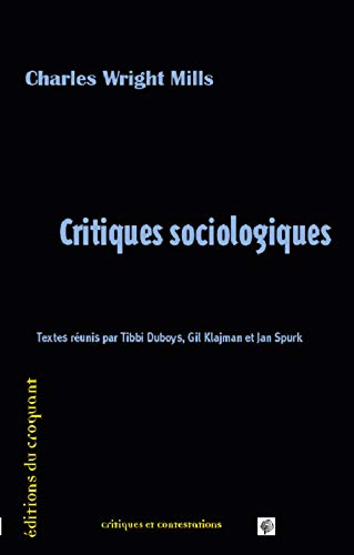 Stock image for Critiques sociologiques [Broch] Collectif; Spurk, Jan; Duboys, Tibbi; Klajman, Gil et Wright Mills, Charles for sale by BIBLIO-NET