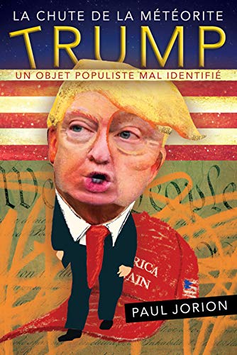 Stock image for La chute de la mtorite Trump : Tome 1, Un objet populiste mal identifi (septembre 2015-avril 2018) for sale by medimops