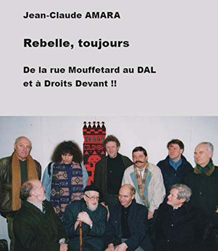 Stock image for Rebelle, toujours : De la rue Mouffetard au DAL et  Droits Devant !! for sale by medimops