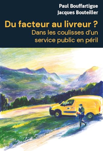 Stock image for Du Facteur Au Livreur ? : Dans Les Coulisses D'un Service Public En Pril for sale by RECYCLIVRE