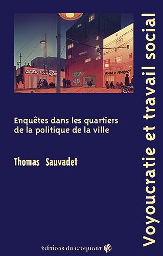 Stock image for Voyoucratie et Travail social: Enqutes dans les quartiers de la politique de la ville for sale by Gallix