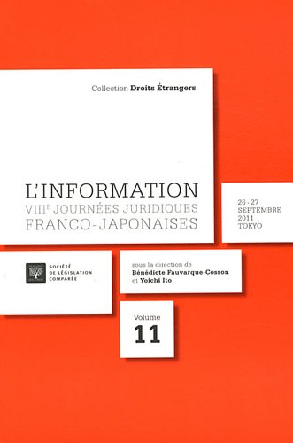 Stock image for L'INFORMATION: VIIIE JOURNES JURIDIQUES FRANCO-JAPONAISES, 26-27 SEPTEMBRE 2011, TOKYO for sale by Ammareal