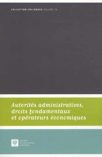 Imagen de archivo de AUTORITS ADMINISTRATIVES, DROITS FONDAMENTAUX ET OPRATEURS CONOMIQUES Socit de lgislation compare a la venta por BIBLIO-NET