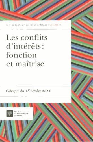 Stock image for LES CONFLITS D'INTRTS : FONCTION ET MATRISE: COLLOQUE DU 18 OCTOBRE 2012 [Broch] PASQUALINI F. et Pasqualini, Franois for sale by BIBLIO-NET