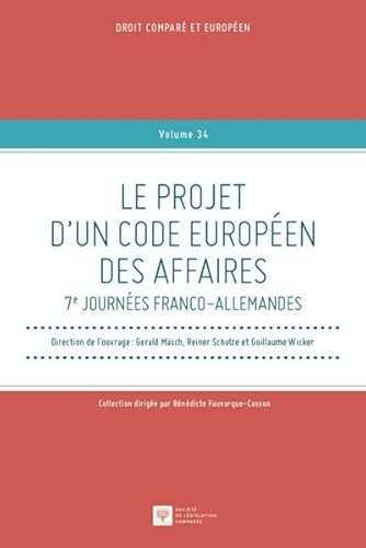 Stock image for Le projet d'un code europen des affaires (Volume 34) [Broch] Schulze, Reiner; Wicker, Guillaume et Msch, Grald for sale by BIBLIO-NET