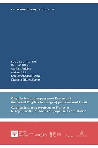 Stock image for Constitutions under pressure : France and the United Kingdom in an age of populism and Brexit: Constitutions sous pression : la France et le Royaume-Uni au temps du populisme et du Brexit (Tome 48) for sale by Gallix