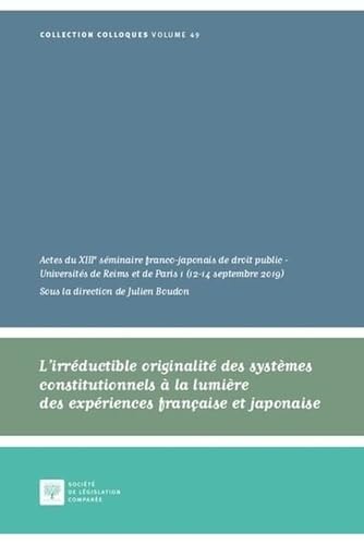 Beispielbild fr L'irrductible originalit des systmes constitutionnels  la lumire des expriences franaise et japonaise: Actes du XIIIe sminaire franco-japonais . de Paris 1 (12-14 septembre 2019) (Tome 49) zum Verkauf von Librairie Th  la page