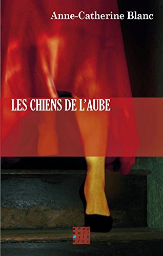 Imagen de archivo de Les Chiens de l Aube a la venta por Librairie Le Lieu Bleu Paris