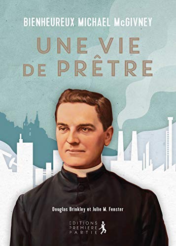 Beispielbild fr Bienheureux Michael Mcgivney : Une Vie De Prtre zum Verkauf von RECYCLIVRE