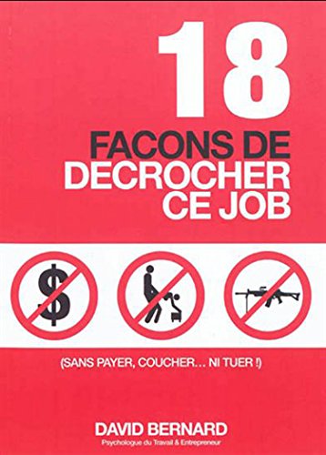 Beispielbild fr 18 faons de dcrocher ce job (sans payer, coucher. ni tuer !) zum Verkauf von Ammareal