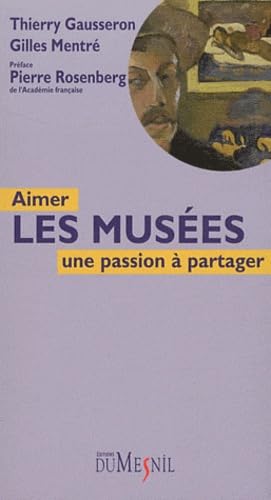 Imagen de archivo de Aimer les mus es : une passion  partager a la venta por WorldofBooks