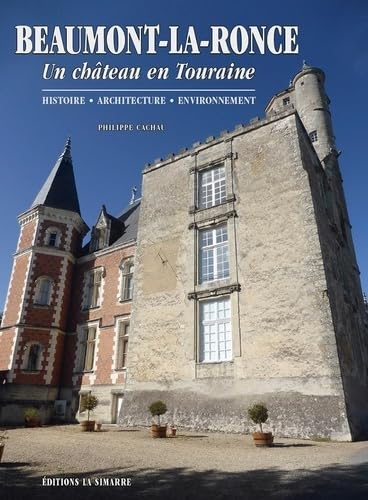 Beispielbild fr Beaumont-la-Ronce. Un chateau en Touraine: Un chateau en Touraine zum Verkauf von ECOSPHERE