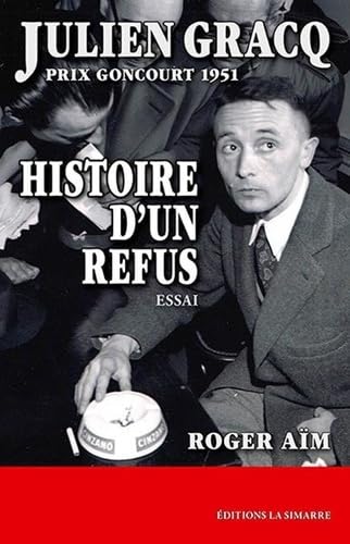 Beispielbild fr Julien Gracq, Prix Goncourt 1951 - Histoire d'un refus zum Verkauf von Gallix