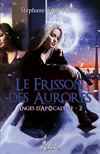 Beispielbild fr Anges d'Apocalypse : 2 - Le frisson des aurores zum Verkauf von Ammareal