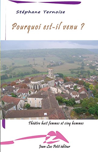 Stock image for Pourquoi est-il venu ?: Thtre huit femmes et cinq hommes (French Edition) for sale by GF Books, Inc.