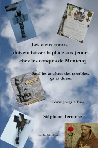 Imagen de archivo de Les vieux morts doivent laisser la place aux jeunes chez les conquis de Montcuq: Sauf les anctres des notables, a va de soi (French Edition) a la venta por GF Books, Inc.