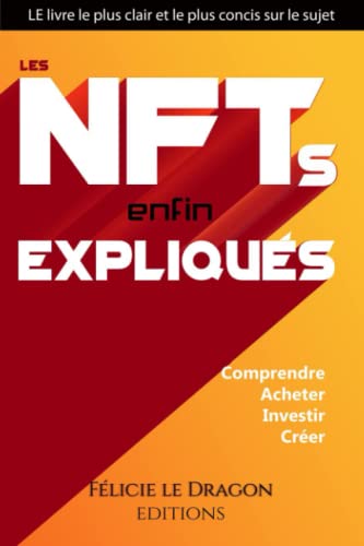 Beispielbild fr Les NFT enfin expliqus: Comprendre, Acheter, Investir, Crer (French Edition) zum Verkauf von GF Books, Inc.