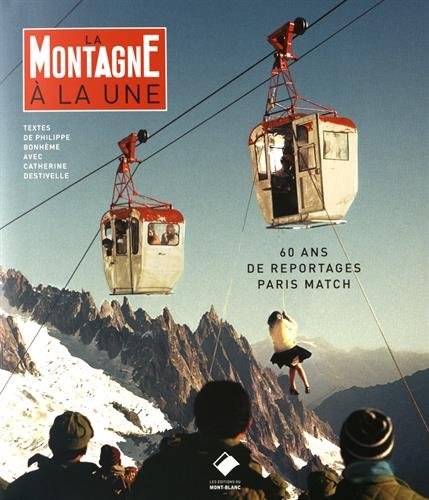 9782365450133: La montagne  la une: Paris Match 60 ans de reportages