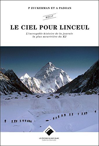 Beispielbild fr Le ciel pour Linceul NE: L'incroyable histoire de la journe la plus meurtrire du K2 zum Verkauf von Gallix