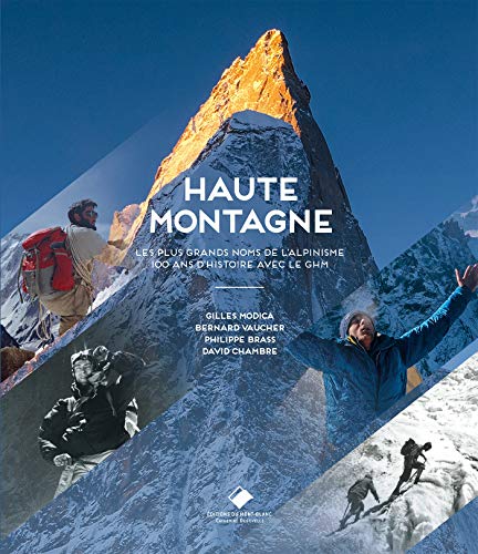 Imagen de archivo de Haute montagne: 100 ans de grand alpiniste avec le Groupe Haute Montagne a la venta por Books Unplugged