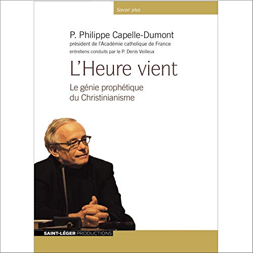 Beispielbild fr L'Heure Vient - Le gnie prophtique du Christianisme - Audiolivre MP3 [CD] Capelle-Dumont, Philippe et Veilleux, Denis zum Verkauf von BIBLIO-NET