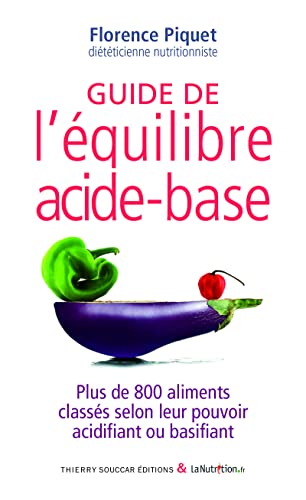 Beispielbild fr Guide De L'quilibre Acide-base : Plus De 800 Aliments Classs Selon Leur Pouvoir Acidifiant Ou Basi zum Verkauf von RECYCLIVRE