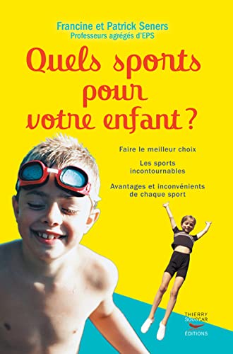Beispielbild fr Quels Sports Pour Votre Enfant ? : Faire Le Meilleur Choix, Les Sports Incontournables, Avantages Et zum Verkauf von RECYCLIVRE