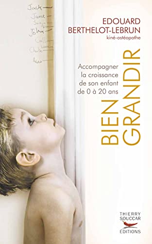 Beispielbild fr Bien grandir. Accompagner la croissance de son enfant de 0  20 ans zum Verkauf von Ammareal