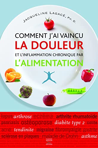 Stock image for Comment j'ai vaincu la douleur et l'inflammation chronique par l'alimentation for sale by GF Books, Inc.