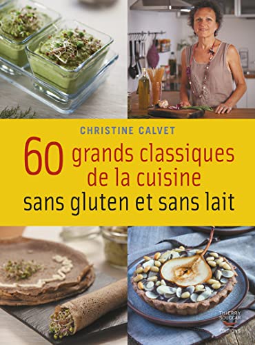 Beispielbild fr 60 grands classiques de la cuisine sans gluten et sans lait zum Verkauf von medimops