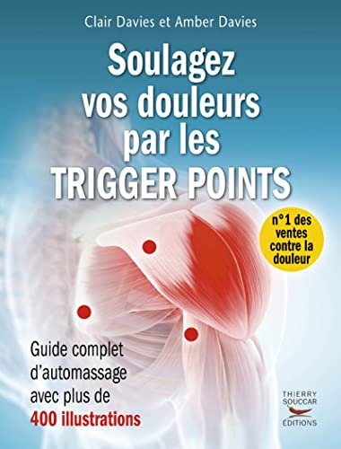 Beispielbild fr Soulagez vos douleurs par les trigger points: Guide complet d'automassage. zum Verkauf von INGARDIO