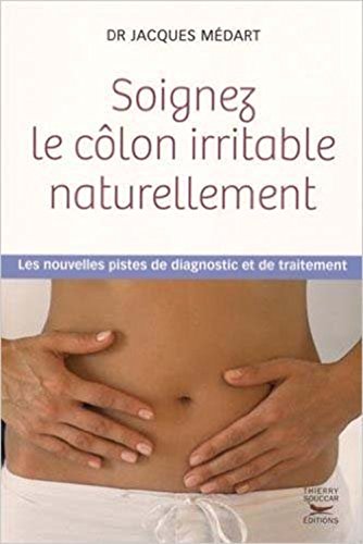 Stock image for Soignez le clon irritable naturellement : Les nouvelles pistes de diagnostic et de traitement for sale by Revaluation Books