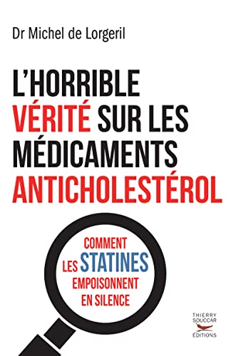 9782365491563: L'horrible vrit sur les mdicaments anticholestrol: Comment les statines empoisonnent en silence: 1