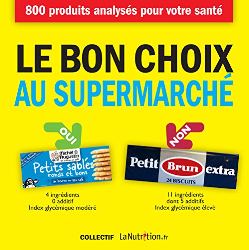 Beispielbild fr Le Bon Choix Au Supermarch : 800 Produits Analyss Pour Votre Sant zum Verkauf von RECYCLIVRE