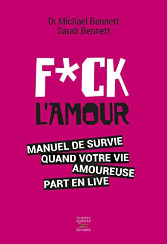 9782365491921: Fuck l'amour : Manuel de survie quand votre vie amoureuse part en live