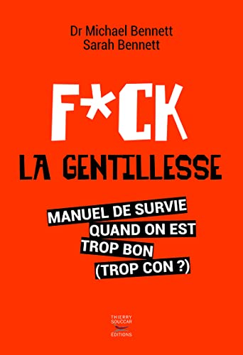 Beispielbild fr Fuck la gentillesse - Manuel de survie quand on est trop bon (trop con ?) zum Verkauf von medimops