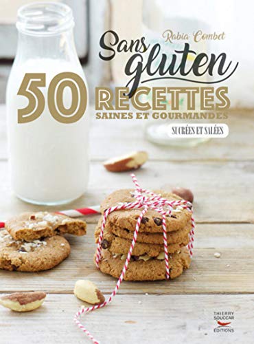 Beispielbild fr Sans gluten : 50 recettes saines et gourmandes, sucres et sales zum Verkauf von Revaluation Books