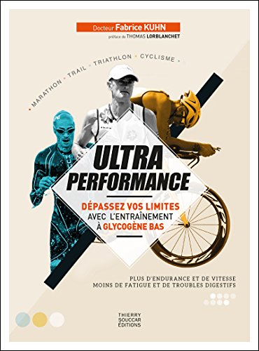 Ultra performance : DÃ©passez vos limites avec l'entraÃ®nement Ã  glycogÃ¨ne bas - Kuhn, Fabrice