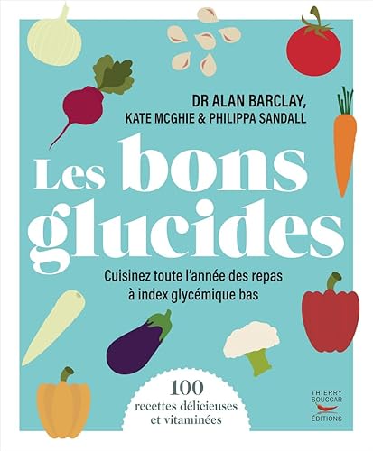 9782365495363: Les bons glucides: 100 recettes  index glycmique bas