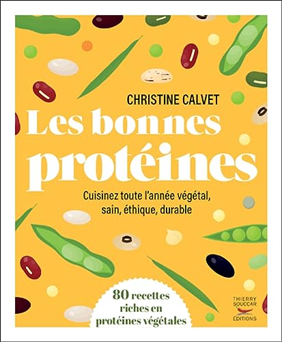 Beispielbild fr Les Bonnes Protines : Cuisinez Toute L'anne Vgtal, Sain, thique, Durable : 80 Recettes Riches E zum Verkauf von RECYCLIVRE