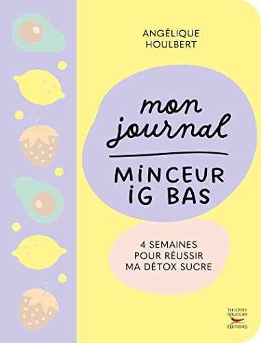 Beispielbild fr Mon journal minceur IG bas - 4 semaines pour russir ma dtox sucre zum Verkauf von Ammareal