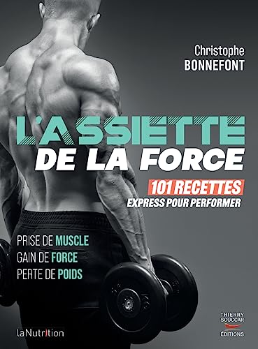 Stock image for L'assiette de la force - 101 recettes express pour performer: Prise de muscle, gain de force, perte de poids for sale by Gallix