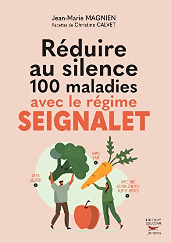 9782365497480: Rduire au silence 100 maladies avec le rgime Seignalet: Nouvelle dition