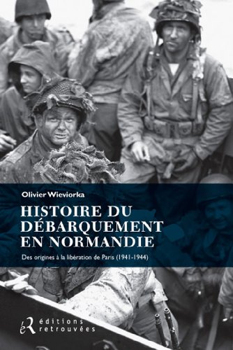 Imagen de archivo de Histoire du dbarquement en Normandie : Des origines  la libration de Paros 1941-1944 a la venta por medimops