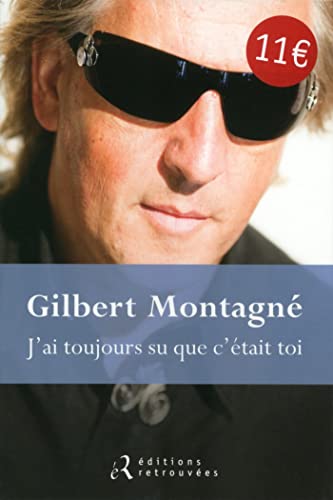 Imagen de archivo de J'ai toujours su que c'tait toi Montagne, Gilbert a la venta por BIBLIO-NET