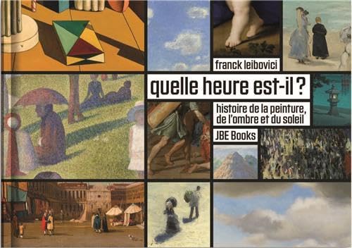 Beispielbild fr Quelle Heure Est-Il ? Histoire de la Peinture, de lOmbre et du Soleil zum Verkauf von Ammareal