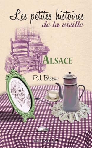 Beispielbild fr Alsace les Petites Histoires de la Vieille zum Verkauf von Ammareal