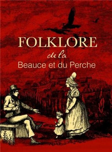 Beispielbild fr Le Folklore De La Beauce Et Du Perche. Vol. 1 zum Verkauf von RECYCLIVRE